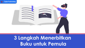 Bagi penulis yang baru akan menerbitkan buku, ada beberapa hal yang mungkin belum dipahami terkait langkah-langkahnya. Berikut adalah tiga langkah yang harus dilakukan sebelum menerbitkan buku.