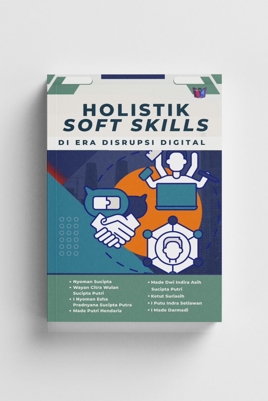 HOLISTIK SOFT SKILLS Di Era Disrupsi Digital - Cipta Publishing