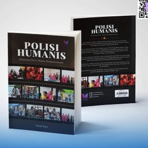 POLISI HUMANIS: Pejuang Garis Depan Kemanusiaan