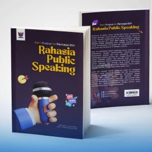 DARI GUGUP KE PERCAYA DIRI: Rahasia Public Speaking
