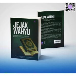 JEJAK WAHYU Mempelajari Turunnya Al-Qur’an Hingga Penulisan Mushaf Pertama