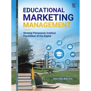 EDUCATIONAL MARKETING MANAGEMENT Strategi Pemasaran Institusi Pendidikan di Era Digital