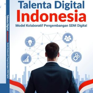 Talenta Digital Indonesia: Model Kolaboratif Pengembangan SDM Digital 